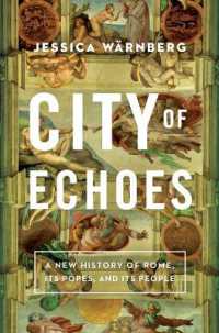 City of Echoes : A New History of Rome, Its Popes, and Its People
