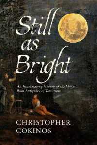 Still as Bright : An Illuminating History of the Moon, from Antiquity to Tomorrow