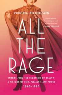 All the Rage : Stories from the Frontline of Beauty: a History of Pain, Pleasure, and Power: 1860-1960