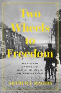 Two Wheels to Freedom : The Story of a Young Jew, Wartime Resistance, and a Daring Escape