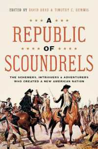 A Republic of Scoundrels : The Schemers, Intriguers, and Adventurers Who Created a New American Nation