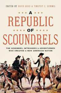 A Republic of Scoundrels : The Schemers， Intriguers， and Adventurers Who Created a New American Nation