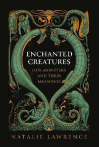 Enchanted Creatures : Our Monsters and Their Meanings