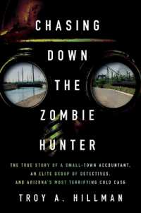 Chasing Down the Zombie Hunter : The True Story of a Small-Town Accountant, an Elite Group of Detectives, and Arizona's Most Terrifying Cold Case