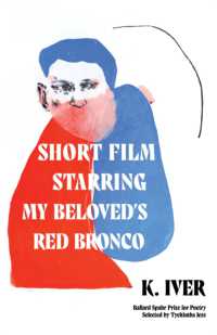 Short Film Starring My Beloved's Red Bronco : Poems (Ballard Spahr Prize for Poetry)