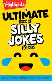 The Ultimate Book of Silly Jokes for Kids : Kid-Friendly Joke Book with Hundreds of Jokes, Riddles and Tongue Twisters for Laugh-Out-Loud Fun, Kids 6+ (Highlights Joke Books)