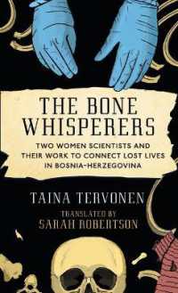 The Bone Whisperers : Two Women Scientists and Their Work to Connect Lost Lives in Bosnia-Herzegovina