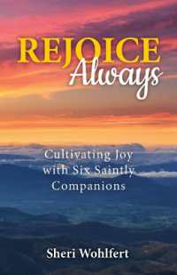 Rejoice Always : Cultivating Joy with Six Saintly Companions