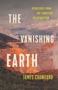 The Vanishing Earth : Dispatches from the Frontiers of Extraction