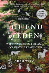 The End of Eden : Wild Nature in the Age of Climate Breakdown, with a foreword by Bill McKibben