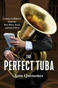 The Perfect Tuba : Forging Fulfillment from the Bass Horn, Band, and Hard Work
