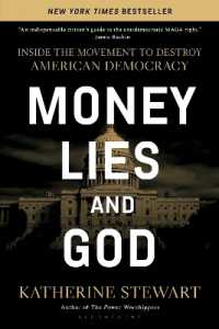 Money, Lies, and God : Inside the Movement to Destroy American Democracy