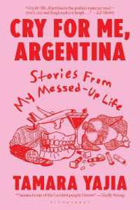 Cry for Me, Argentina : Stories from My Messed-Up Life