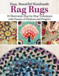 Easy, Beautiful Handmade Rag Rugs : 12 Step-By-Step Techniques with Patterns and Projects