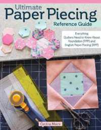 Ultimate Paper Piecing Reference Guide : Everything Quilters Need to Know about Foundation (FPP) and English Paper Piecing (EPP)