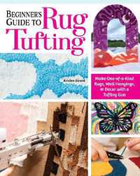 Beginner's Guide to Rug Tufting : Make One-of-a-Kind Rugs, Wall Hangings, and Décor with a Tufting Gun