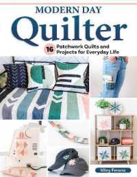 Modern Day Quilter : 16 Patchwork Quilts and Projects for Everyday Life