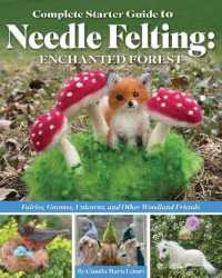 Complete Starter Guide to Needle Felting: Enchanted Forest : Fairies, Gnomes, Unicorns, and Other Woodland Friends