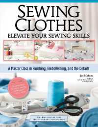 Sewing Clothes—Elevate Your Sewing Skills : A Master Class in Finishing, Embellishing, and the Details