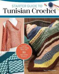 Starter Guide to Tunisian Crochet : 15 Must-Make Projects with the Look of Knitting and Ease of Crochet