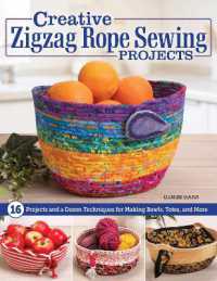 Creative Zigzag Rope Sewing Projects : 16 Projects and a Dozen Techniques for Making Bowls, Totes, and More