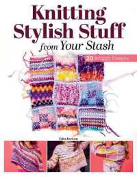 Knitting Stylish Stuff from Your Stash : 20 Scrappy Desgins