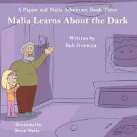 Malia Learns about the Dark : A Papaw and Malia Adventure Book (Papaw and Malia Adventure)
