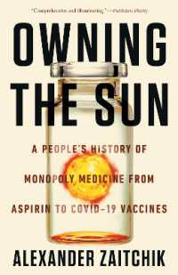 Owning the Sun : A People's History of Monopoly Medicine from Aspirin to COVID-19 Vaccines