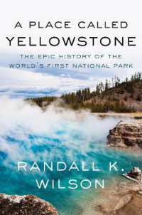 A Place Called Yellowstone : The Epic History of the World's First National Park