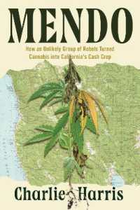 Mendo : How an Unlikely Group of Rebels Turned Cannabis into California's Cash Crop