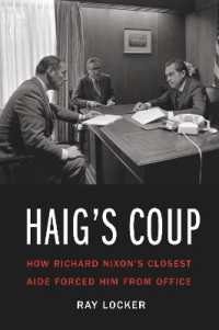 Haig's Coup : How Richard Nixon's Closest Aide Forced Him from Office
