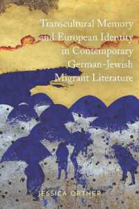 Transcultural Memory and European Identity in Contemporary German-Jewish Migrant Literature (Dialogue and Disjunction: Studies in Jewish German Literature, Culture & Thought)