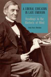 A Liberal Education in Late Emerson : Readings in the Rhetoric of Mind (Mind and American Literature)