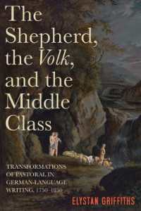 The Shepherd, the Volk, and the Middle Class : Transformations of Pastoral in German-Language Writing, 1750-1850 (Studies in German Literature Linguistics and Culture)