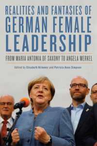 Realities and Fantasies of German Female Leadership : From Maria Antonia of Saxony to Angela Merkel (Women and Gender in German Studies)