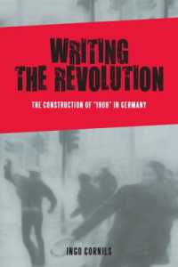 Writing the Revolution : The Construction of '1968' in Germany (Studies in German Literature Linguistics and Culture)