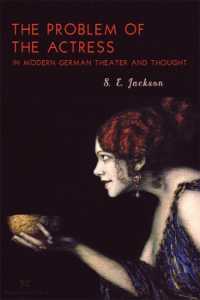 The Problem of the Actress in Modern German Theater and Thought (Studies in German Literature Linguistics and Culture)