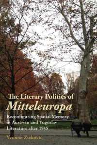 The Literary Politics of Mitteleuropa : Reconfiguring Spatial Memory in Austrian and Yugoslav Literature after 1945 (Studies in German Literature Linguistics and Culture)