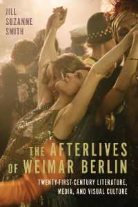 The Afterlives of Weimar Berlin : Twenty-First-Century Literature, Media, and Visual Culture (Studies in German Literature Linguistics and Culture)