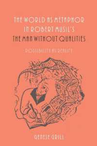 The World as Metaphor in Robert Musil's the Man without Qualities : Possibility as Reality (Studies in German Literature Linguistics and Culture)