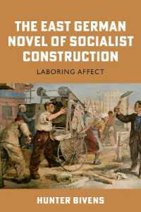 The East German Novel of Socialist Construction : Laboring Affect (Culture and Power in German-speaking Europe, 1918-1989)