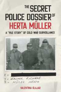 The Secret Police Dossier of Herta Müller : A 'File Story' of Cold War Surveillance (Culture and Power in German-speaking Europe, 1918-1989)