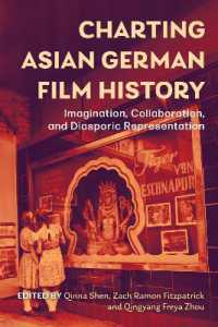 Charting Asian German Film History : Imagination, Collaboration, and Diasporic Representation (Screen Cultures: German Film and the Visual)