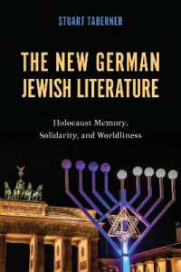 The New German Jewish Literature : Holocaust Memory, Solidarity, and Worldliness (Dialogue and Disjunction: Studies in Jewish German Literature, Culture & Thought)