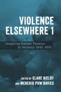 Violence Elsewhere 1 : Imagining Distant Violence in Germany 1945-2001 (Studies in German Literature Linguistics and Culture)