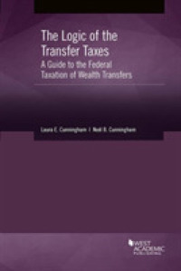 The Logic of the Transfer Taxes : A Guide to the Federal Taxation of Wealth Transfers (American Casebook Series)