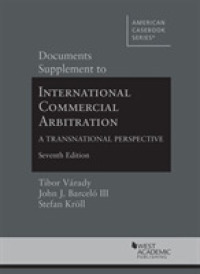 Documents Supplement to International Commercial Arbitration - a Transnational Perspective (American Casebook Series) （7TH）