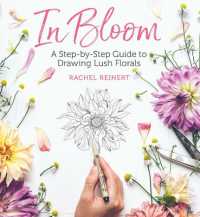 In Bloom : A Step-by-step Guide to Drawing Lush Florals -- Paperback / softback