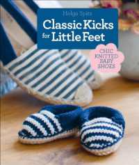 Classic Kicks for Little Feet : 16 Knitted Shoe Styles for Baby's First Year
