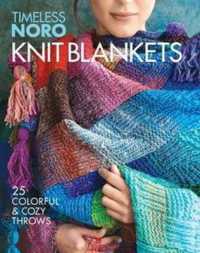Knit Blankets : 25 Colorful & Cozy Throws (Timeless Noro)